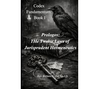 Prologos: The Twelve Laws of Jurisprudent Hermeneutics