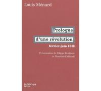 Prologue d'une Révolution Février-juin 1848 - Louis Ménard - La Fabrique Eds - broché - Essai