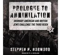 Prologue to Annihilation : Ordinary American and British Jews Challenge Third Reich (The Studies in Antisemitism Series) [Import]