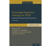 Prolonged Exposure Therapy for PTSD: Emotional Processing of Traumatic Experiences - Therapist Guide