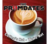 Promdates, the - Coffee'S Hot, We'Re Not