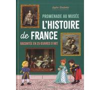 Sophie Roubertie – Promenade au musée – L'histoire de France racontée en 25 œuvres d'art – Cartonné