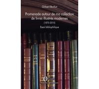 Promenade autour de ma collection de livres illustrés modernes (1870-2010) Essai bibliophilique - Gilbert Boillot - Orizons - broché - Essai