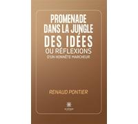 Promenade dans la jungle des idées ou réflexions d'un honnête marcheur - Renaud Pontier - Le Lys Bleu - broché - Essai