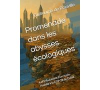 Promenade dans les abysses écologiques: Les tribulations d’un écolo-réaliste à la COP 28 de Dubaï