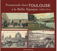 Promenade dans TOULOUSE à la Belle Epoque (1890-1914) - Jacques Arlet - Grand Sud - broché - Guide