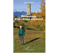Promenade d'un rêveur solidaire - Ignace Pittet - L'harmattan - broché - Récit