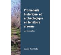 Promenade historique et archéologique en territoire arverne: Les Combrailles