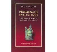 Promenade initiatique - Origine & actualité des mystères sacrés - Jacques Trescases - Tredaniel La Maisnie - broché - Livre