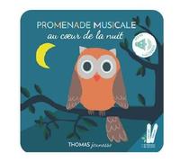 Promenade musicale au cœur de la nuit Livre sonore bébé à toucher dès 6 mois avec grandes piles AAA alcalines incluses - Elena Brusi - Thomas Editions - cartonné - Album éveil dès la naissance