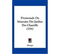 Promenade Ou Itineraire Des Jardins Des Chantilly (1791) Merigot (Auteur)