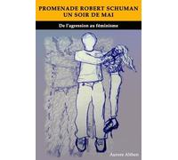 Promenade Robert Schuman Un Soir De Mai - De L'agression Au Féminisme