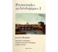 Promenades Archéologiques - Volume 1, Promenades Archéologiques (Rome, Pompéi) - Nouvelles Promenades Archéologiques (Horace Et Virgile) - L'afrique Romaine