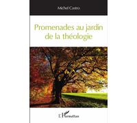 Promenades au jardin de la théologie - Michel Castro - L'harmattan - broché - Essai