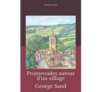 Promenades autour d'un village: George Sand