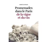 Promenades dans le Paris de la vigne et du vin - André Deyrieux - Bbd Eds - broché - Guide