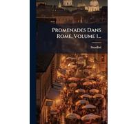 Promenades Dans Rome, Volume 1...