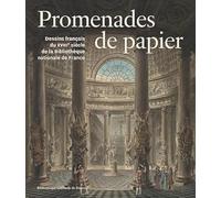 Promenades de papier - Dessins du XVIIIe siècle des collections Bibliothèque nationale de France: de la Bibliothèque nationale de France