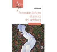 Promenades littéraires en province de Luxembourg - Guy Delhasse - Academia Eds - broché - Roman