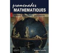 Promenades Mathématiques - Histoire, Fondements, Applications