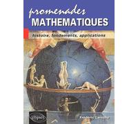 Promenades Mathématiques - Histoire, Fondements, Applications