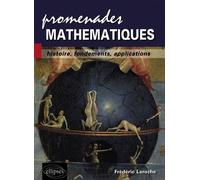 Promenades mathématiques - Histoire, fondements, applications - Frédéric Laroche - Ellipses - broché - Scolaire / Universitaire