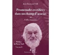 Promenades rectifiées dans un champ d'acacias (volume 2) Jean-François Var (Auteur), Pierre Noël (Préface)