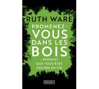 Promenez-vous dans les bois... pendant que vous êtes encore en vie - Ruth Ware - Pocket - Poche - Roman