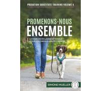 Promenons-Nous Ensemble: La marche en laisse détendue pour les chiens à haute énergie