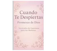 Promesas de Dios para Empezar el Día: Versículos bíblicos para llenar tus mañanas de paz, amor y esperanza divina
