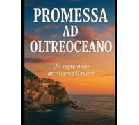 PROMESSA AD OLTREOCEANO: Un segreto che attraversa il mare