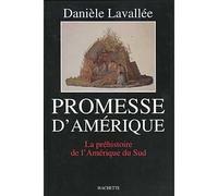 Promesse d'amérique La préhistoire de l'Amérique du Sud - Danièle Lavallée - Hachette Litterature - broché - Livre