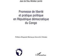 Promesse de liberté et pratique politique en République démocratique du Congo - Jean de Dieu Moleka Liambi - L'harmattan - broché - Essai