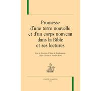 Promesse d'une terre nouvelle et d'un corps nouveau dans la Bible et ses lectures