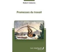 Promesses du travail Robert Cabanes (Auteur)