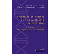 Promesses et limites de la psychiatrie de précision: Enjeux pratiques, épistémologiques et éthiques