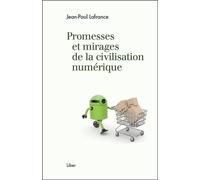 Promesses et mirages de la civilisation numérique