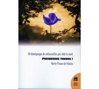 Promesses Tenues ! - 50 Témoignages De Retrouvailles Par-Delà La Mort