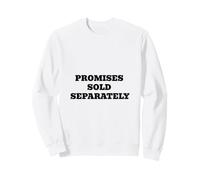 Promesses vendues séparément. Satire Politique Amusante Sweatshirt