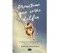 Prométeme Que Serás Delfín - Noguera, Amelia Noguera, Amelia (Auteur)