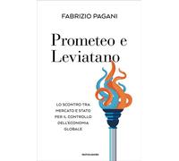 Prometeo e Leviatano Lo scontro tra mercato e stato per il controllo dell'economia globale - Fabrizio Pagani - MONDADORI - ebook (ePub) - Livre