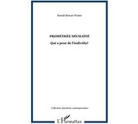 Prométhée déchaîné Qui a peur de l'individu? - Harold Bernat - L'harmattan - broché - Essai