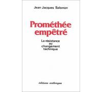 Promethee empetre - la résistance au changement technique - Jean-Jacques Salomon - Economica Anthropos - Livre