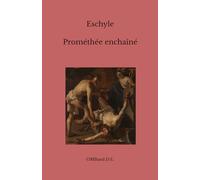 Prométhée enchaîné: (Texte intégral)