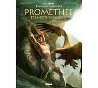 Prométhée et la boite de Pandore Luc Ferry (Editeur en chef), Clotilde Bruneau (Auteur), Giuseppe Baiguera (Dessinateur), Simon Champelovier (Coloriste)