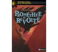 Prométhée le révolté - Histoires noires de la Mythologie - Dès 12 ans