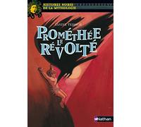 Prométhée le révolté - Histoires noires de la Mythologie - Dès 12 ans