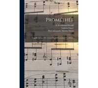Prométhée; Tragédie Lyrique En 3 Actes De Jean Lorrain & F.A. Hérold