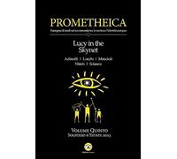 Prometheica. Lucy in the Skynet (Vol. 5)