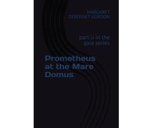Prometheus at the Mare Domus: part ii in the gaia series